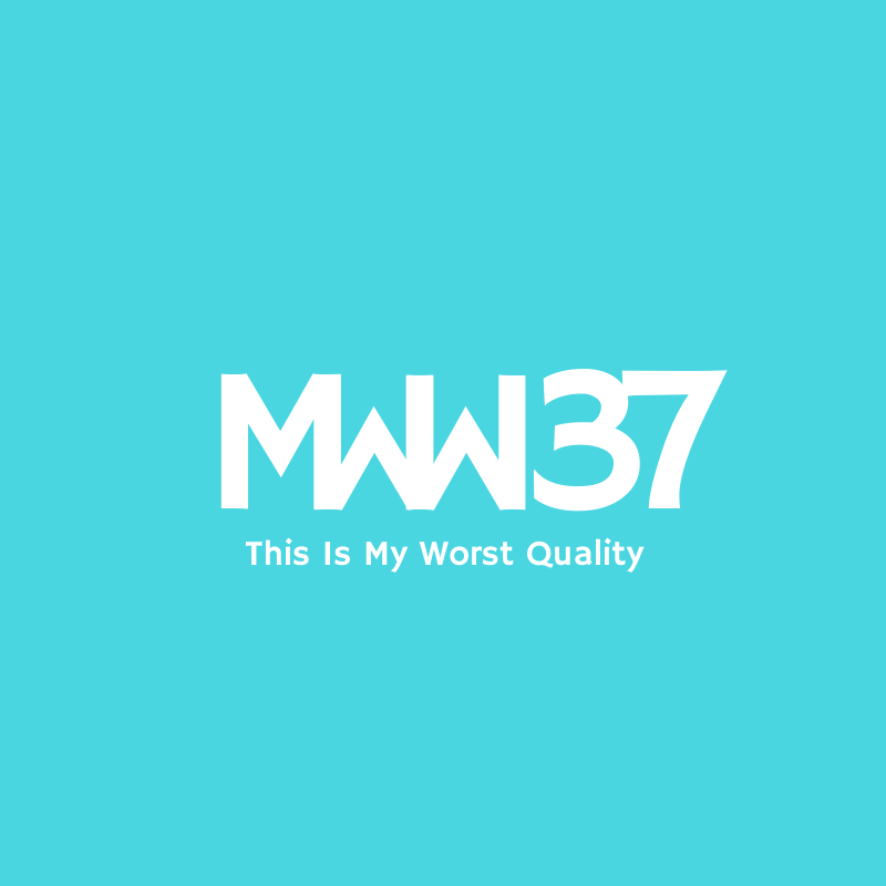 MWW 37: This Is My Worst Quality