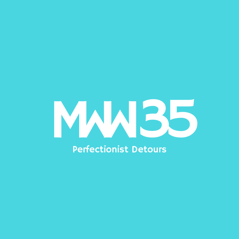MWW 35: Perfectionist Detours