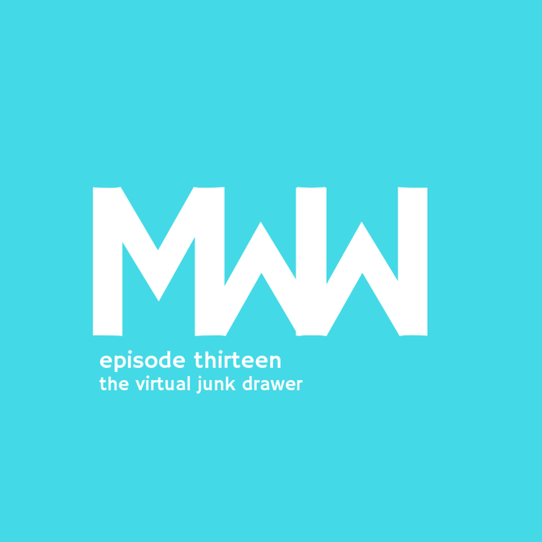 MWW 13: The Virtual Junk Drawer