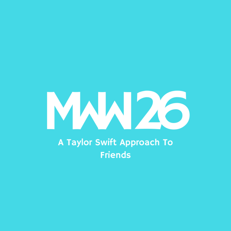 MWW 26: A Taylor Swift Approach To Friends