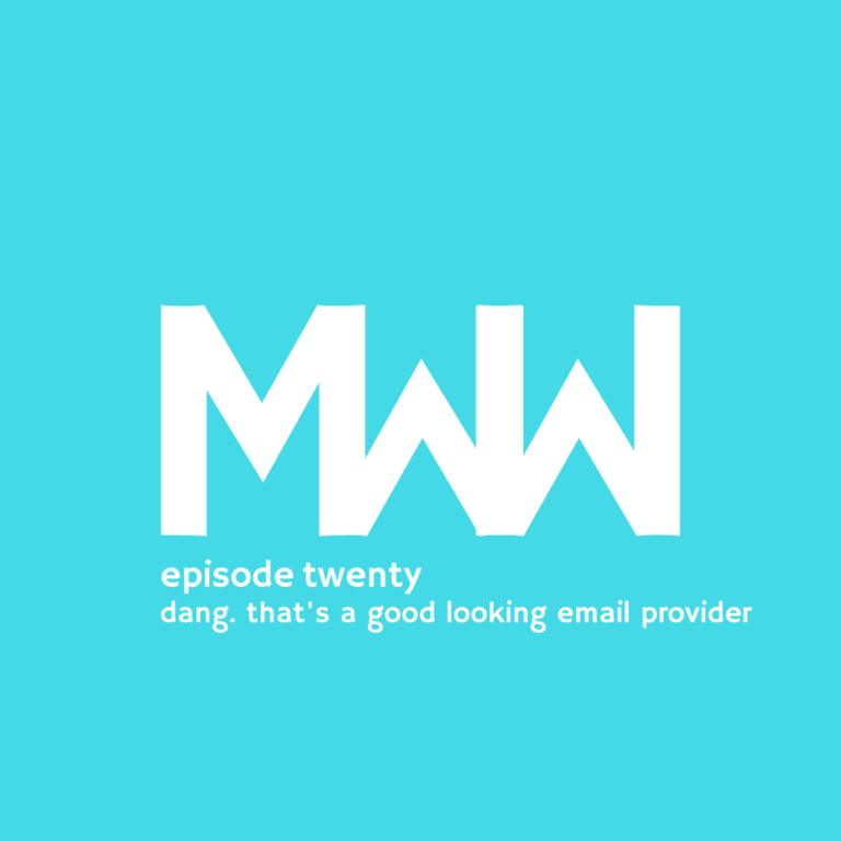 MWW 20: Dang. That's a Good Looking Email Provider